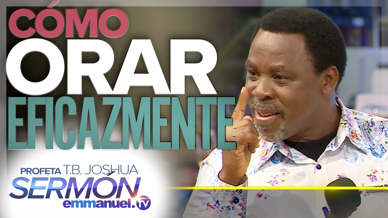 &iexcl;ESTE SERM&Oacute;N CAMBIAR&Aacute; TU FORMA DE ORAR! - Serm&oacute;n T.B. Joshua