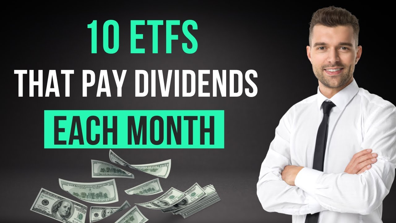 10 ETFs That Pay You Dividends Each Month