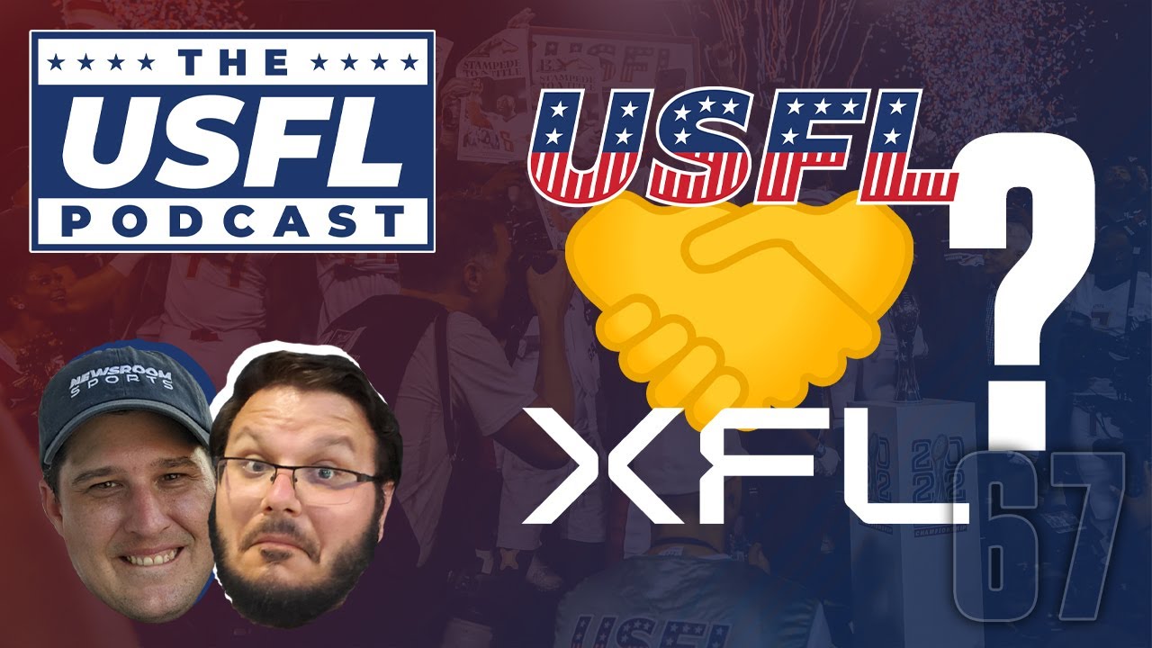 USFL & XFL Reportedly in Talks to Merge! | USFL Podcast #67