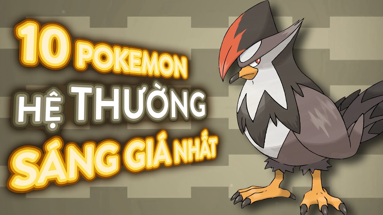 10 Pokemon SÁNG GIÁ NHẤT Hệ Thường [POKEMON RANKING]