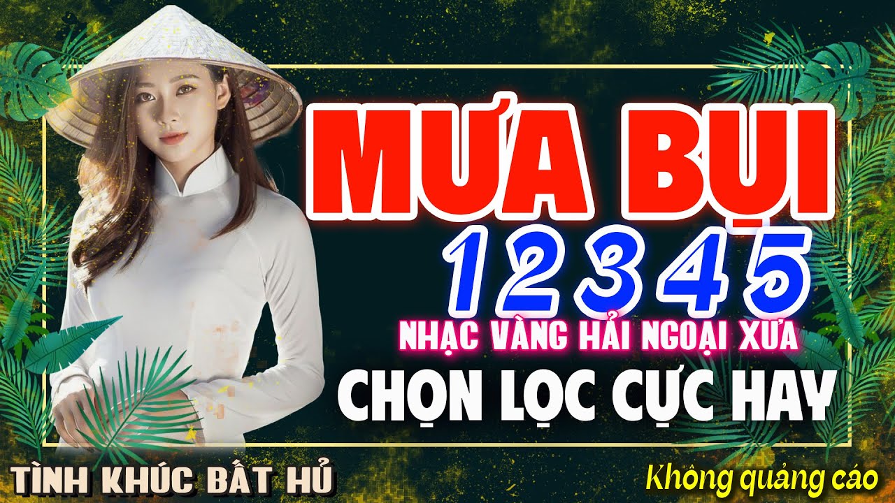 MƯA BỤI 1 2 3 4 5 - LK BOLERO NHẠC VÀNG XƯA HAY NHẤT KHÔNG QUẢNG CÁO CHINH PHỤC MỌI CON TIM