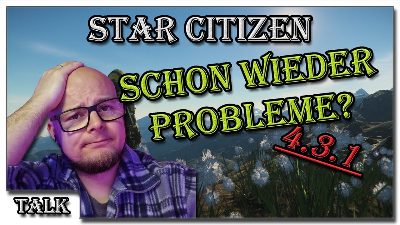 🌟STAR CITIZEN | Erneut Probleme🚫 im NEUEN PATCH? 4.3.1 | Eure Erfahrung