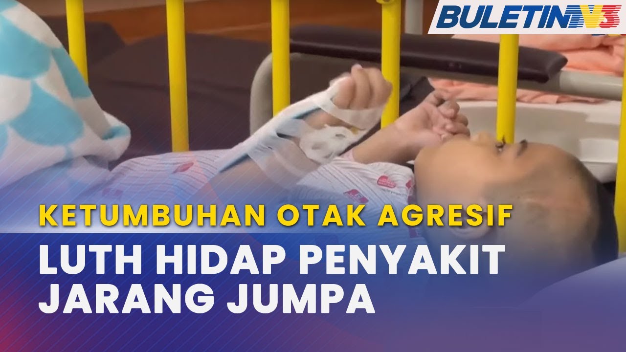 KETUMBUHAN OTAK AGRESIF |&nbsp;Kanak-Kanak 4 Tahun Perlu Bantuan RM6 Juta