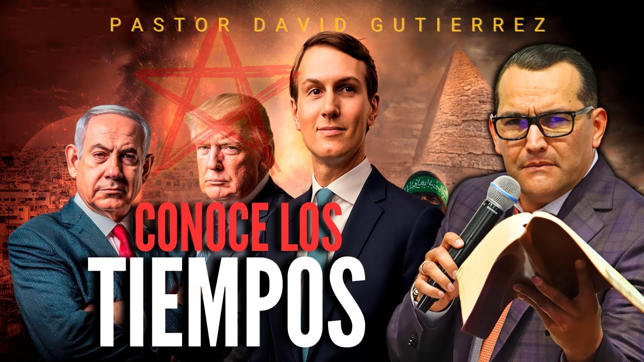 Conoce los tiempos / Pastor General David Gutierrez