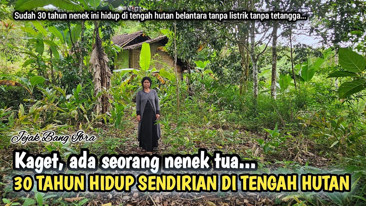 BERANI SEKALI NENEK INI TINGGAL SENDIRIAN DI TENGAH HUTAN BELANTARA TANPA LISTRIK DAN TANPA TETANGGA