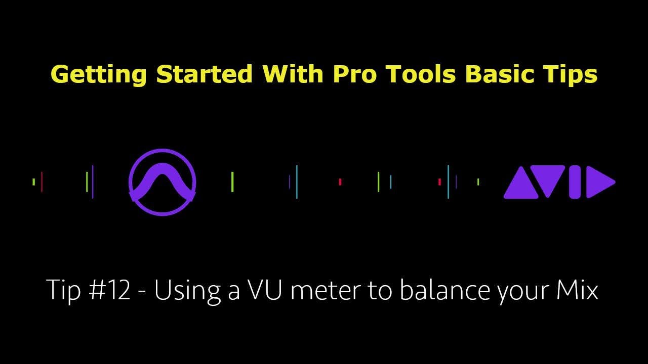 Pro Tools Getting Started Quick Tips- Tip #12 - Using a VU meter to balance your Mix