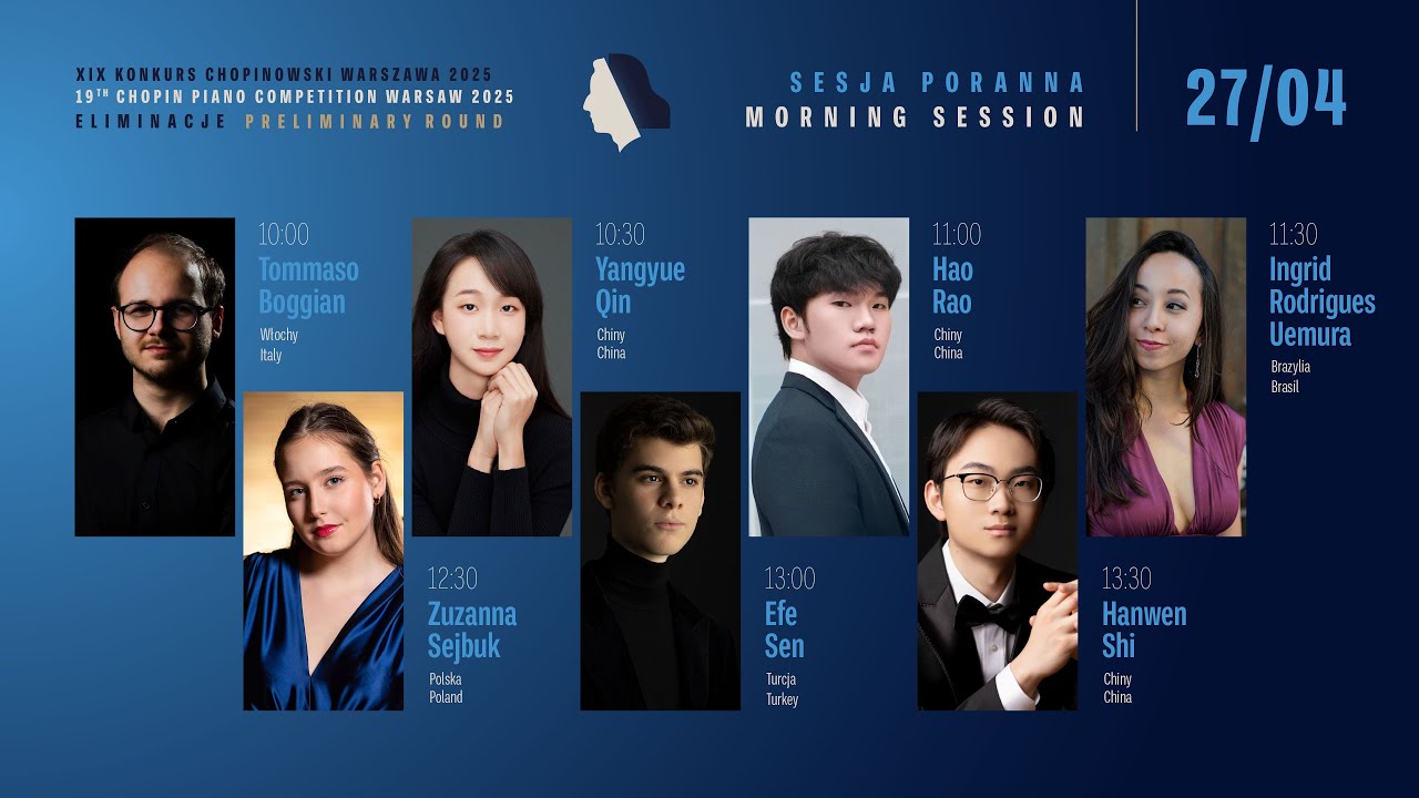 The 19th International Fryderyk Chopin Piano Competition (preliminary round) 1st session, 27.04.2025
