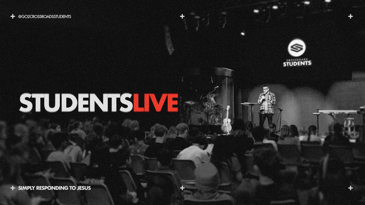 CROSSROADS STUDENTS LIVE (Midweek Gathering)