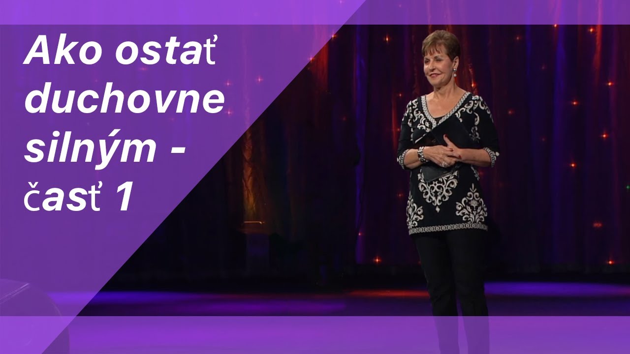 Ako ostať duchovne siln&yacute;m - 1. časť  | Joyce Meyer