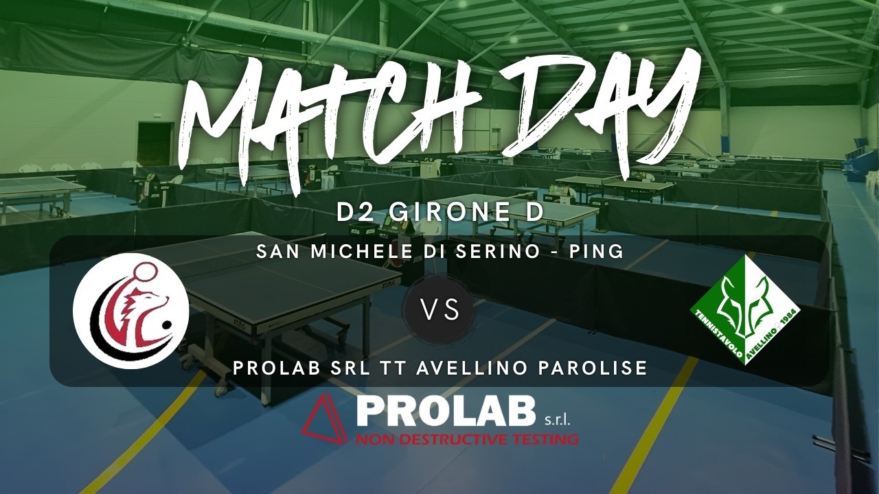 Incontro Serie D2 Gir. D - SAN MICHELE DI SERINO PING vs PROLAB SRL TT AVELLINO PAROLISE