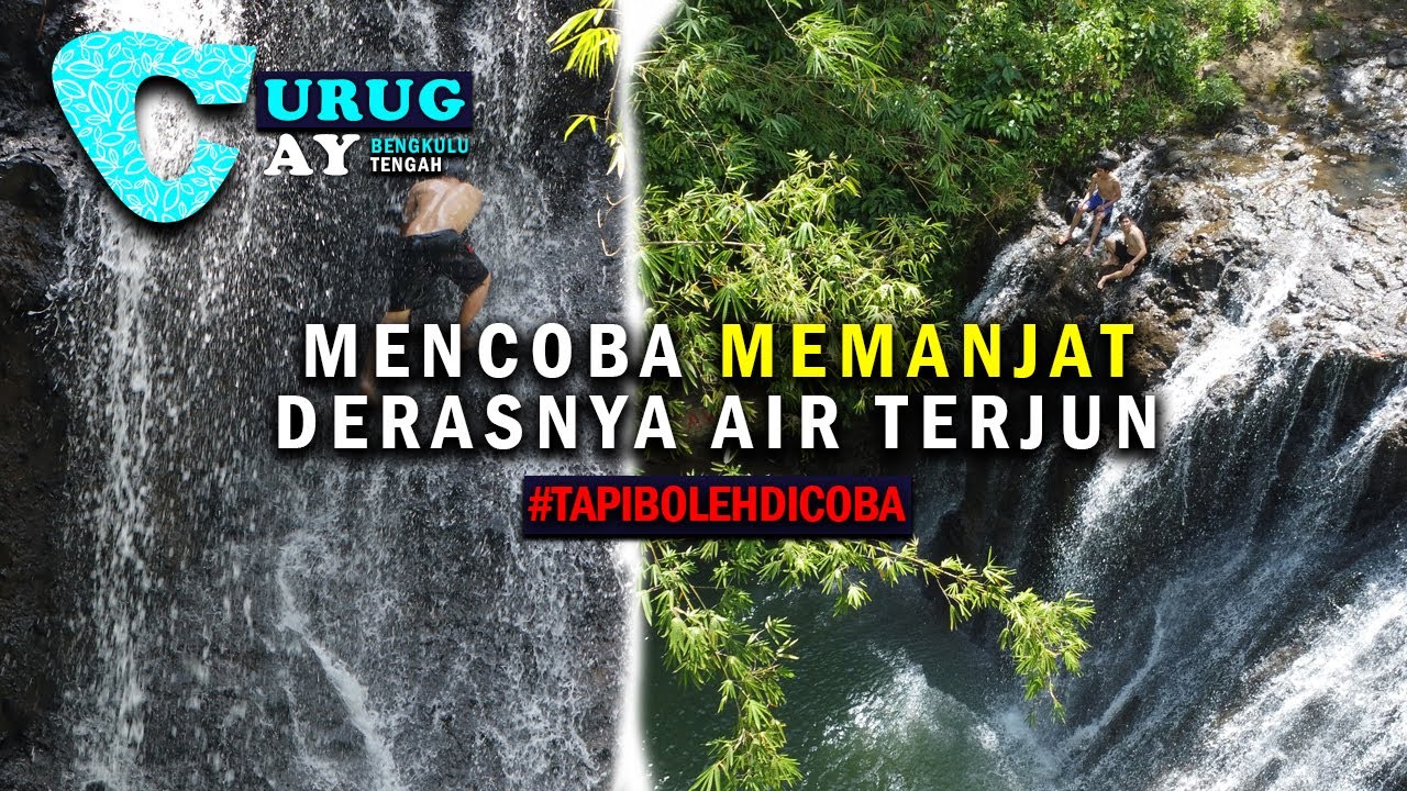 Panjat Tebing Di Air Terjun - Curug Cay | Bengkulu Tengah | Jelajah Bengkulu #6 |