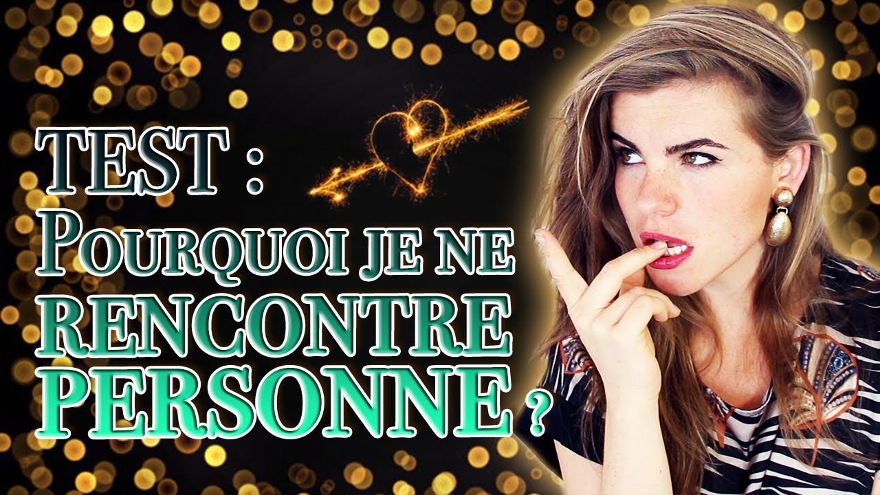 TEST : pourquoi tu rencontres personne ?! - (f)utile