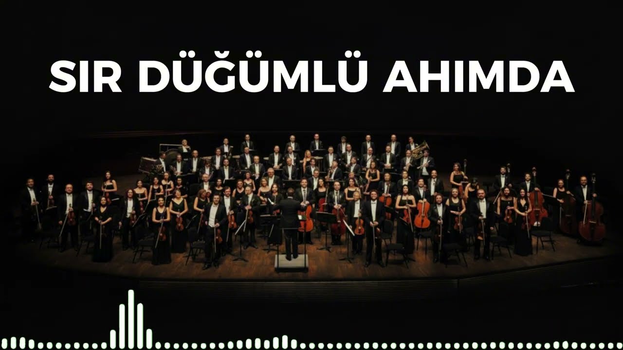 Sır Düğümlü Ahımda - Senfoni Orkestrası ile Türküler