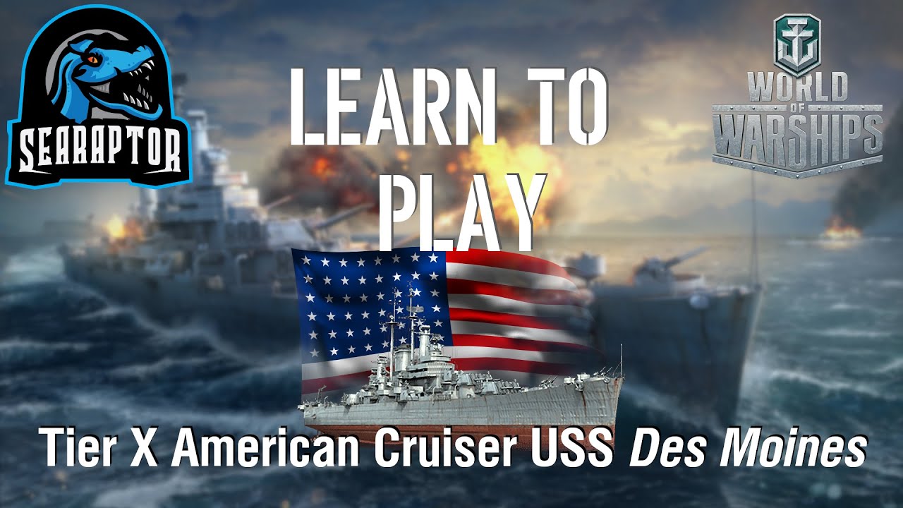 World of Warships - Learn to Play: Tier X American Crusier USS Des Moines
