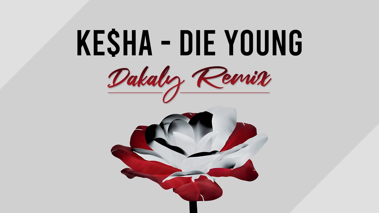KE$HA - DIE YOUNG (Dakaly Remix)
