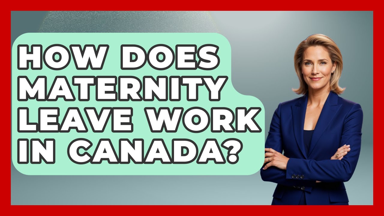 How Does Maternity Leave Work In Canada? - The Relatable Mother
