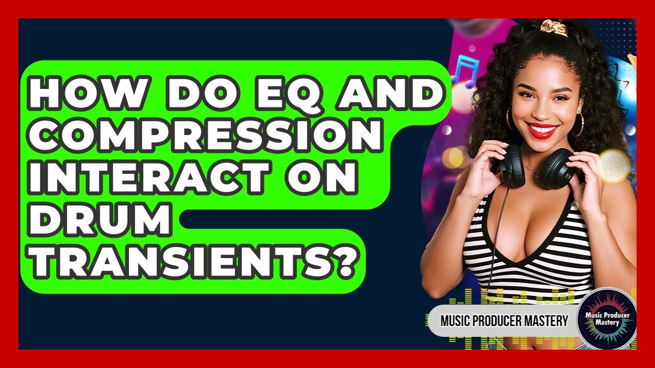 How Do EQ And Compression Interact On Drum Transients? - Music Producer Mastery