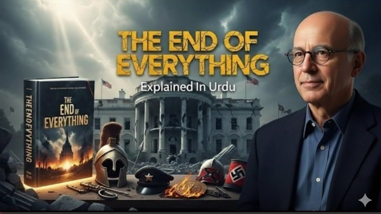 The End of Everything Explained in Urdu | How Wars Destroy Civilizations | Book Summary
