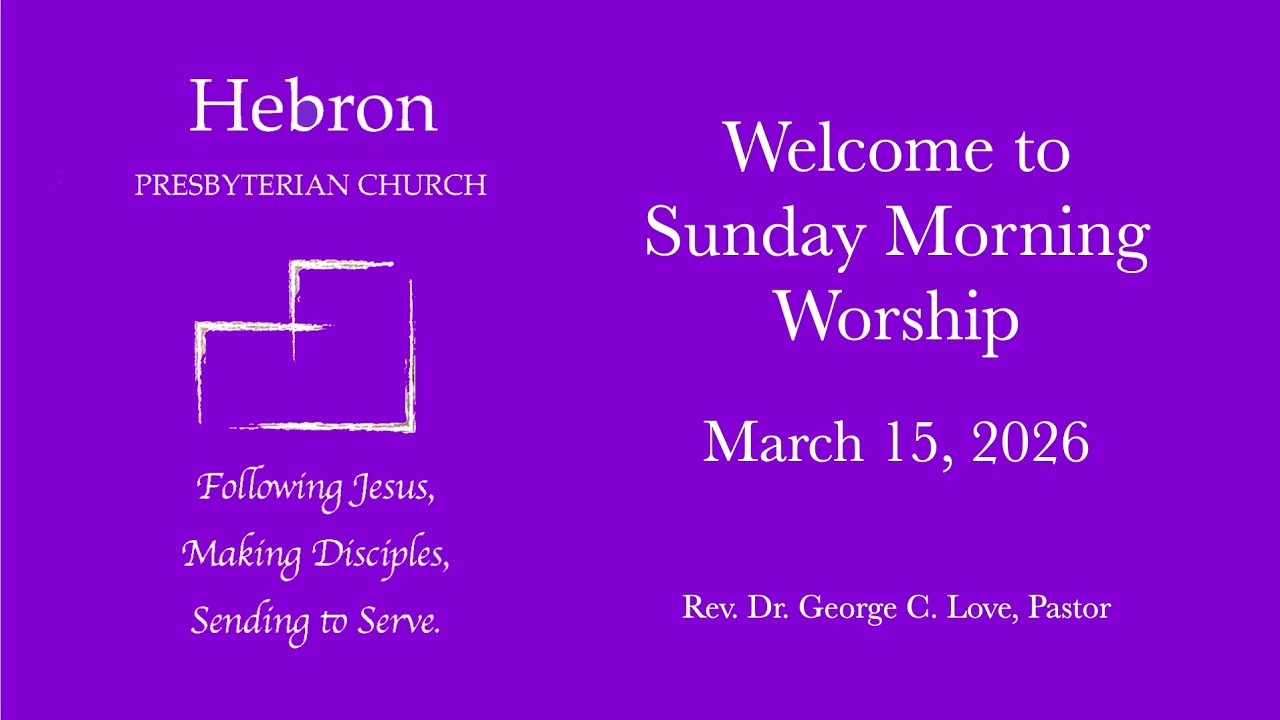 Hebron Presbyterian Church, Sunday Morning Worship, March 15, 2026