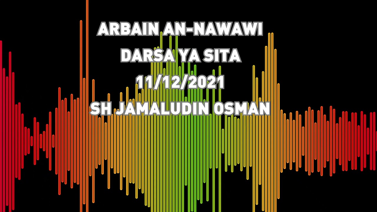 ARBAIN AN-NAWAWI |DARSA YA 6 | SH JAMALUDIN OSMAN