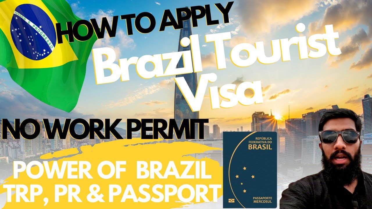 Apply Brazil Tourist Visa | Why You Can’t Get Brazil Work Permit | Brazil TRP, PR & Passport Power