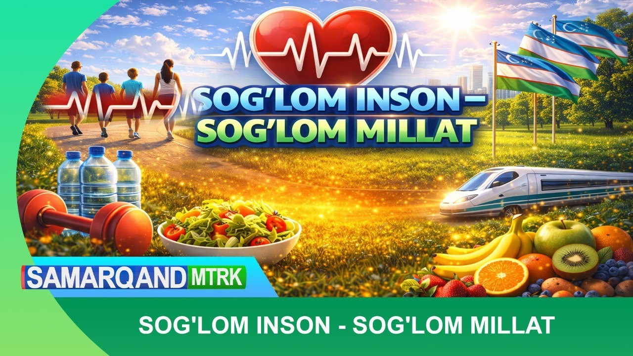 SOG'LOM INSON - SOG'LOM MILLAT | SAMARQAND MTRK