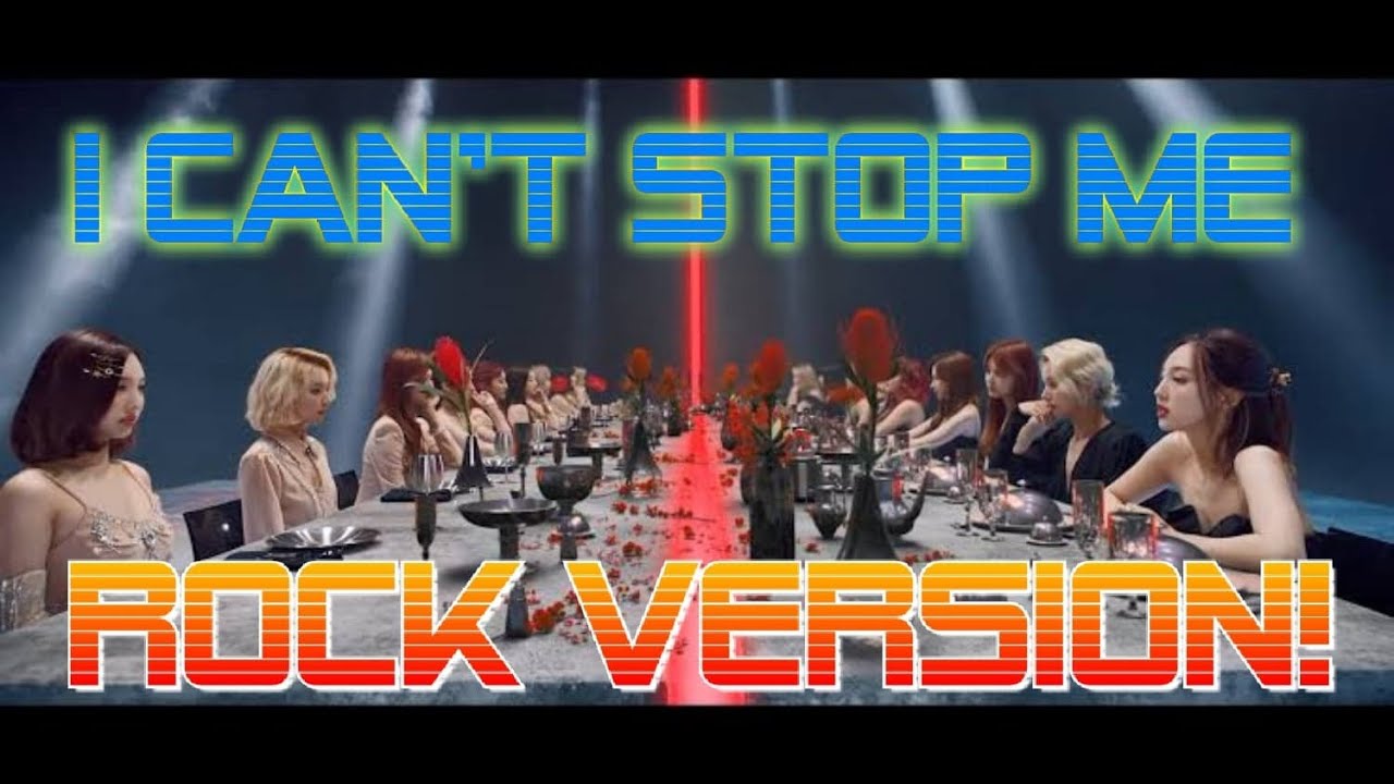 Twice - I Can't Stop Me Rock Version!