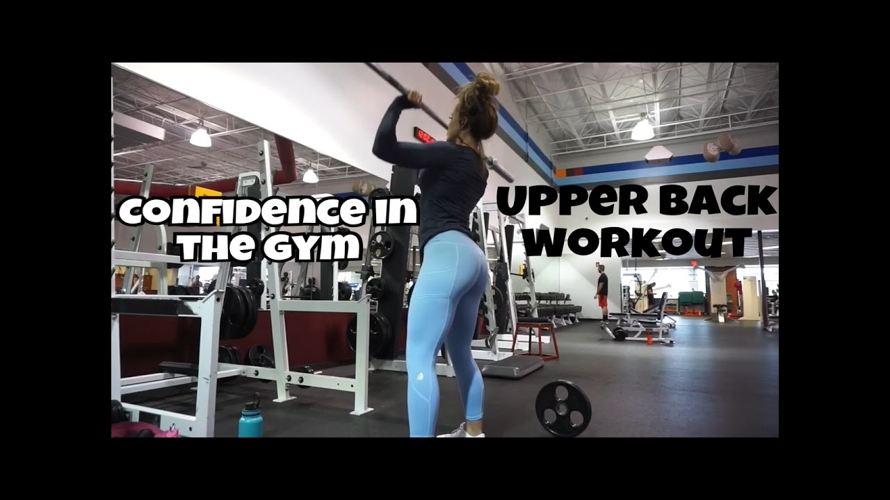 Being confident in the gym | Upper Back Workout