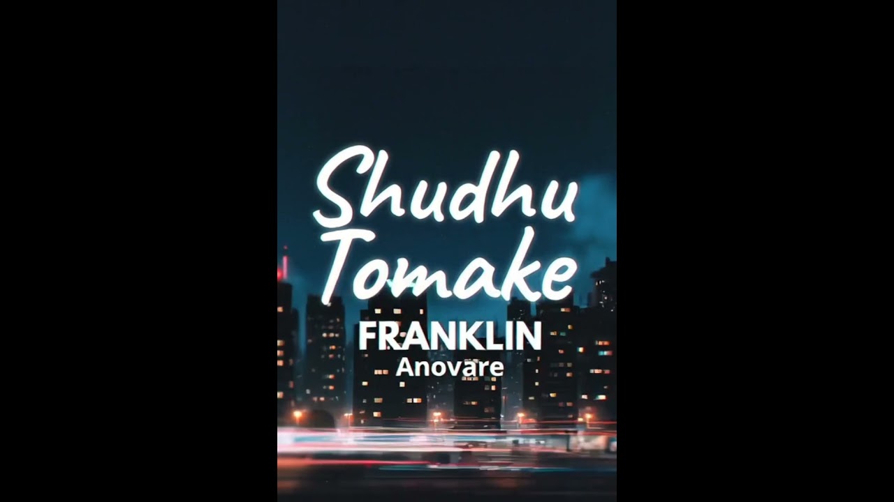 Shudhu Tomake (শুধু তোমাকে) | FRANKLIN | Anovare | Bangla New Song 2026