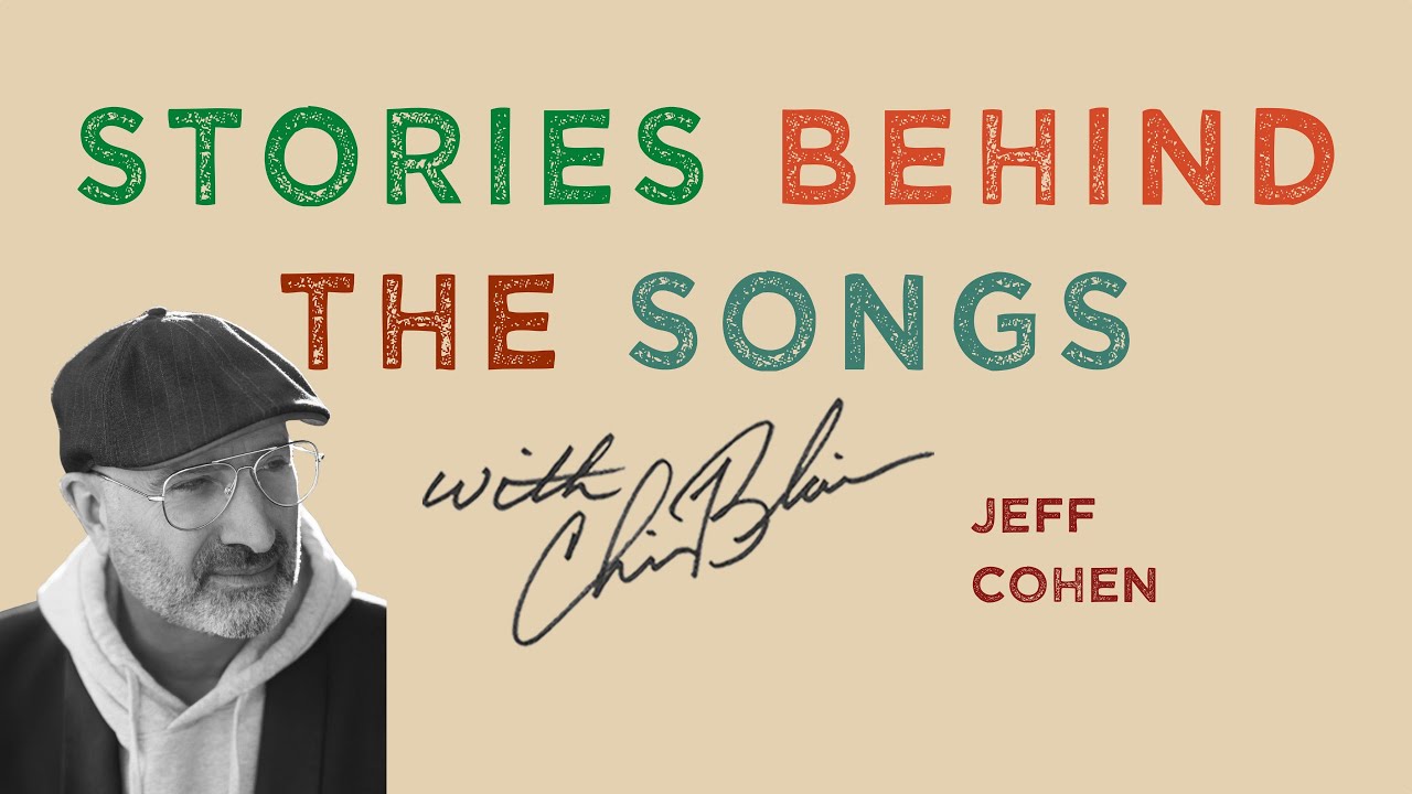 Jeff Cohen - How A Songwriter Turned Stories Into Hits And A Career That Lasts