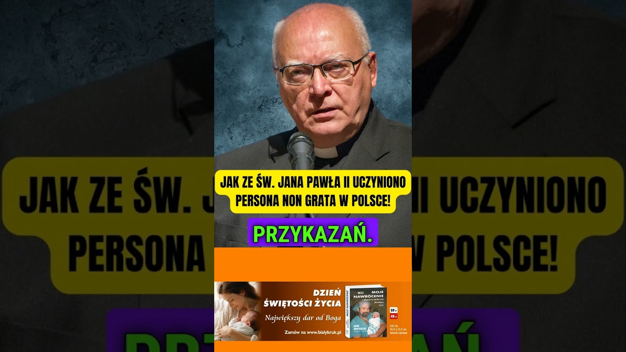 JAK NIEKT&Oacute;RZY POLACY CHCIELI UCZYNIĆ św. JANA PAWŁA II PERSONA NON GRATA W POLSCE. Ks. Chrostowski