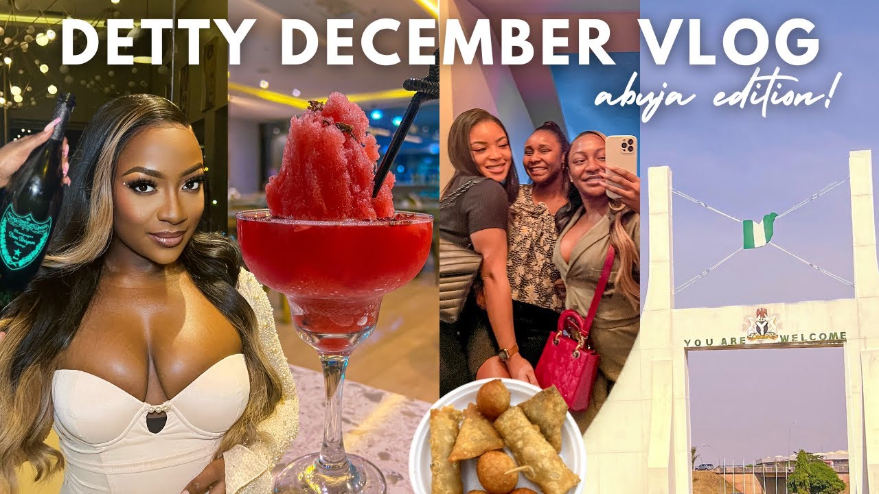 LIT DETTY DECEMBER VLOG | ABUJA EDITION 🍾
