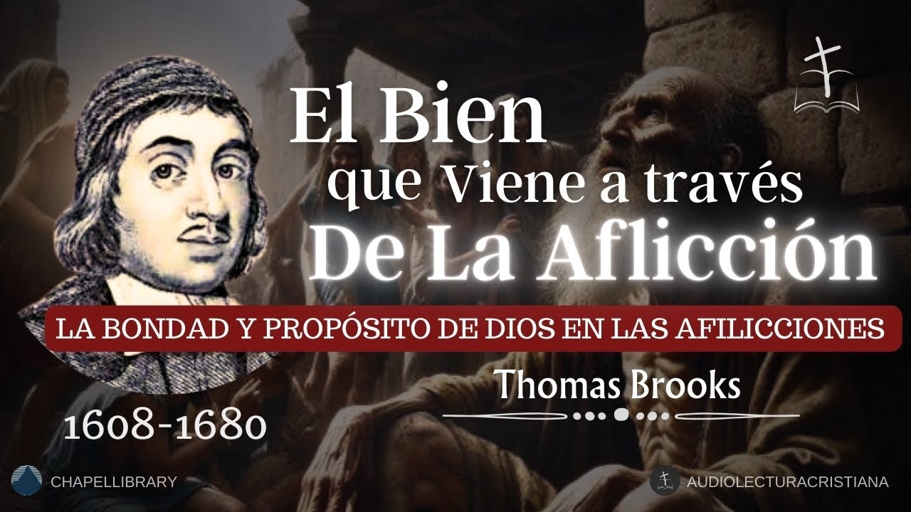 El Bien que viene a través de la AFLICCIÓN | Thomas Brooks #sanadoctrina