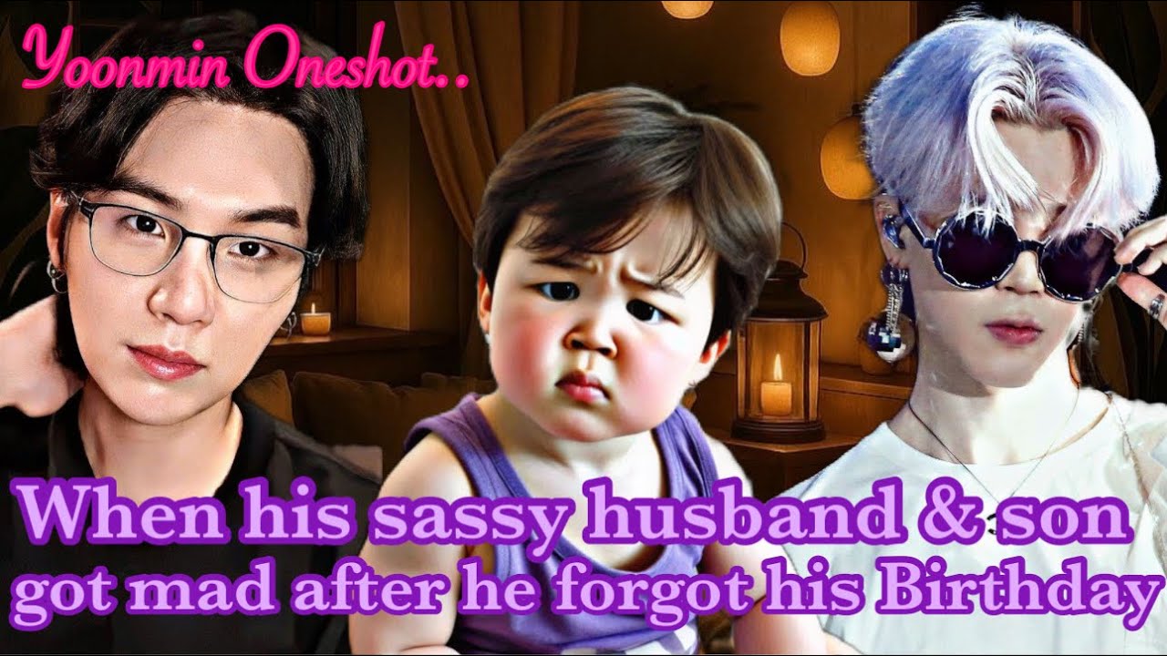 When his sassy husband and son got mad after he forgot his birthday || YOONMIN ONESHOT✨ ||