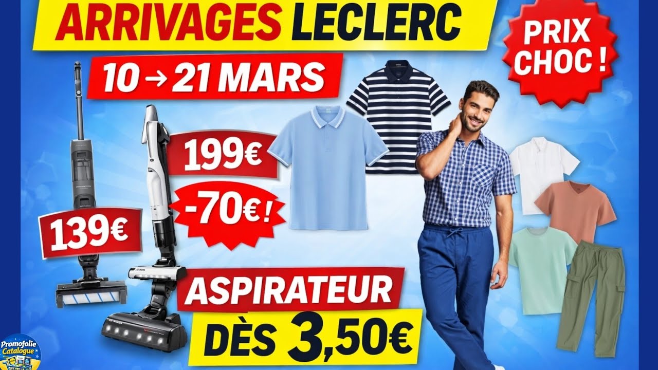 LECLERC Arrivages 10 au 21 Mars 🔥 Aspirateurs Bosch -70€ + Vêtements pas chers !