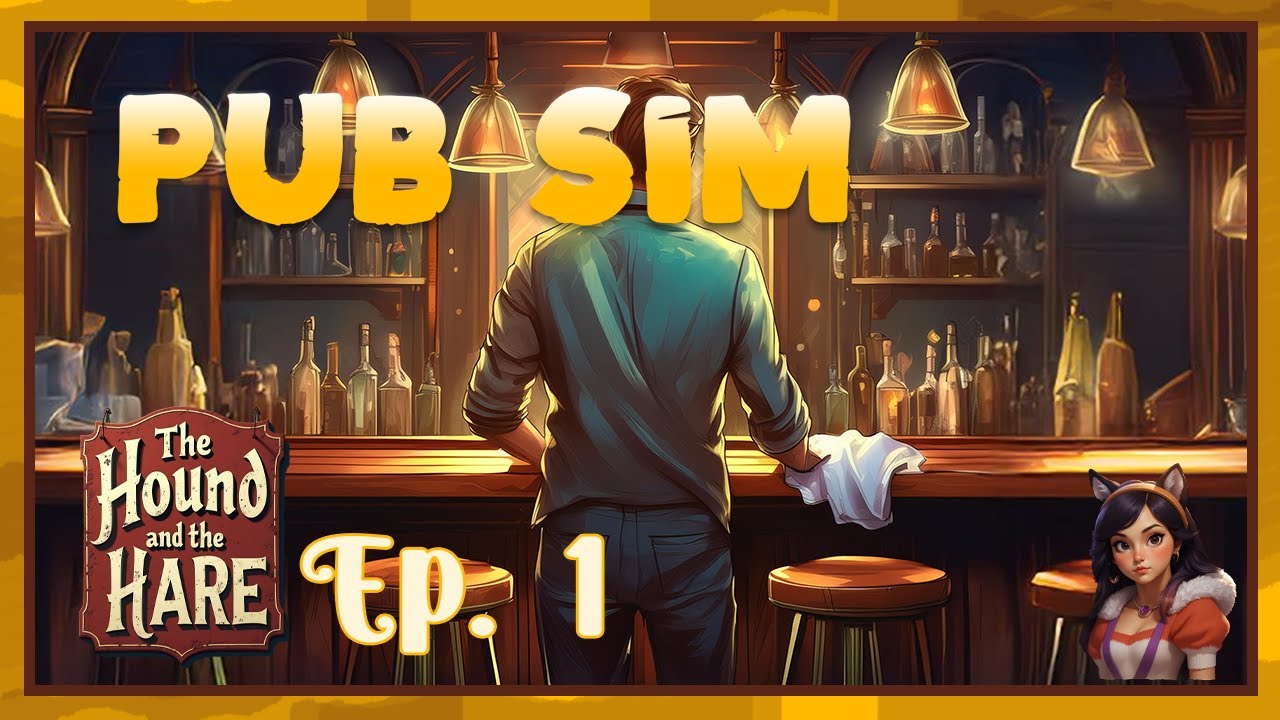 Pub Sim | The Hound and the Hare | Ep. 1