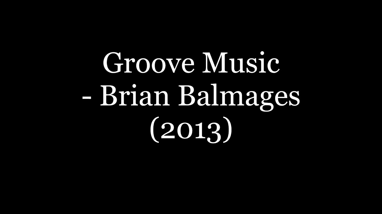 Groove Music   Brian Balmages (2013)