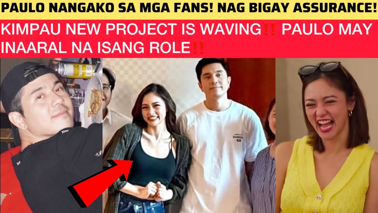KIMPAU NEW PROJECT IS WAVING‼️ PAULO MAY INAARAL NA ISANG ROLE‼️PAULO NANGAKO SA MGA FANS