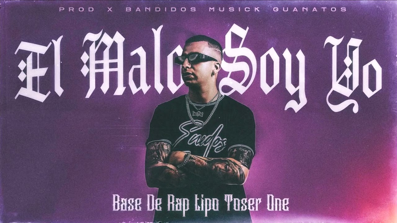 "EL MALO SOY YO" - BASE DE RAP TIPO TOSER ONE (USO LIBRE) - PROD BY BANDIDOS MUSICK GUANATOS 2023