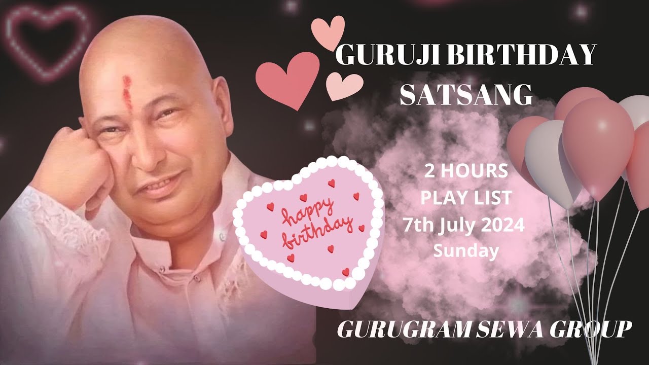 Guruji Birthday Satsang - 2 Hours Playlist - 7th July 2024