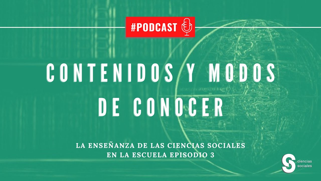 Episodio 3 | Contenidos y modos de conocer