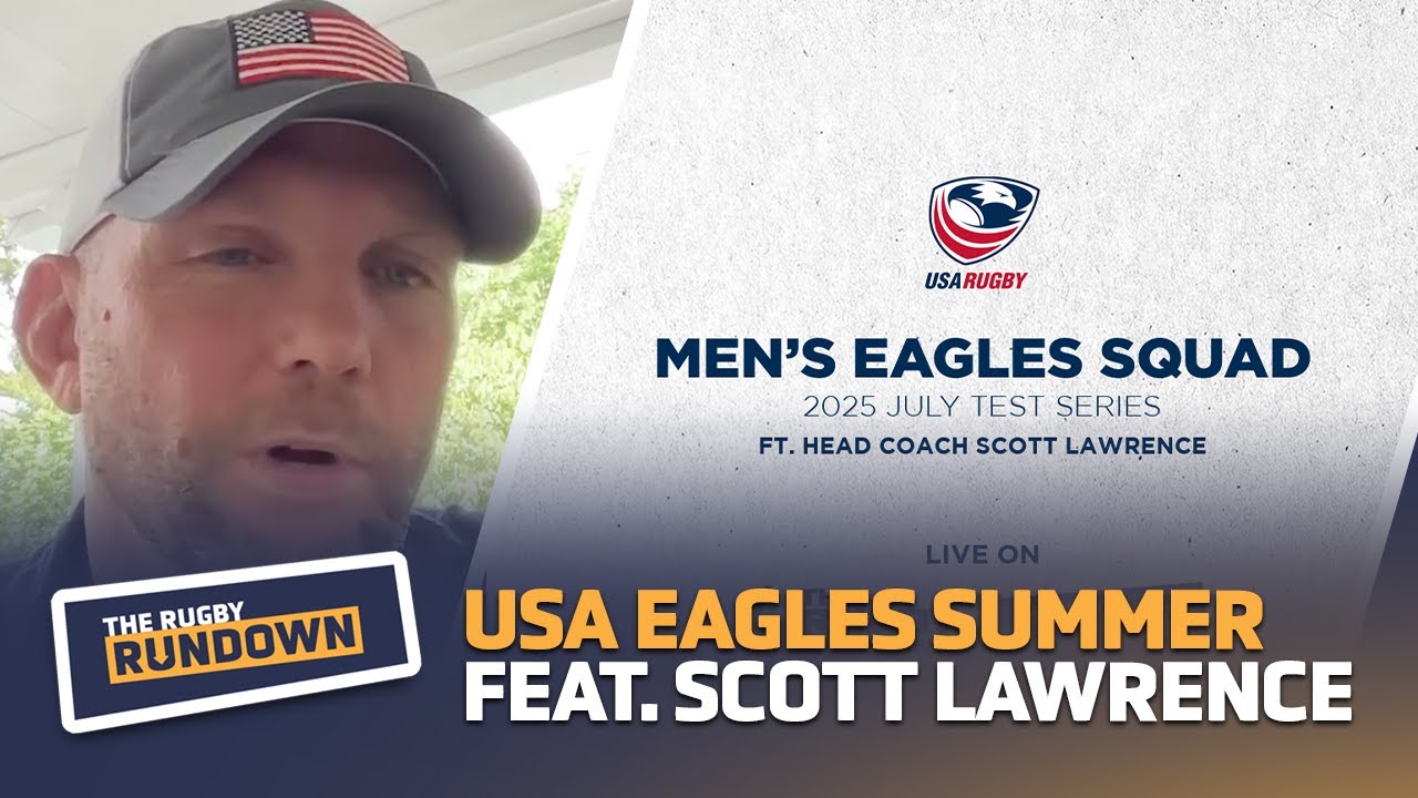 🇺🇸 EXCLUSIVE: USA Eagles Squad ANNOUNCED | Summer Tests + RWC Qualifier | w/ Coach Scott Lawrence