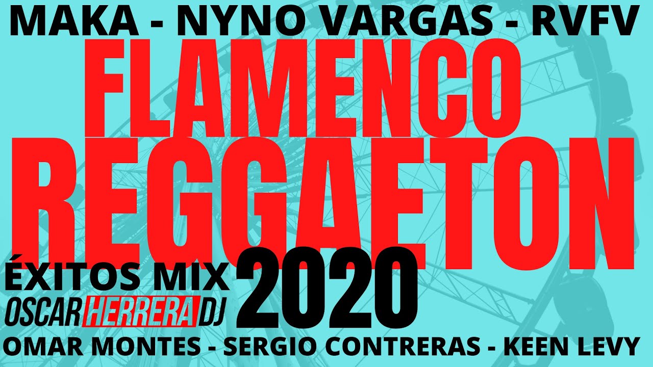 FLAMENCO REGGAETON 2020 MIX - Rumbaton - MAKA, OMAR MONTES, NYNO - Feria // Oscar Herrera DJ