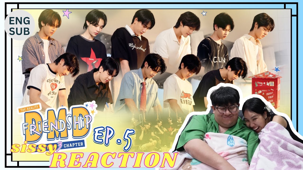 REACTION ค่ะซิสส ☺︎ EP5 DMD Friendship the Reality, The THIRD Chapter  〡นี่ไงงงงงงง