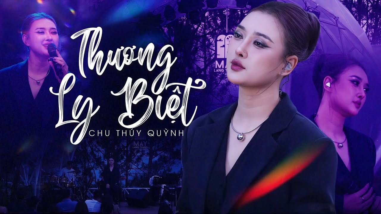 THƯƠNG LY BIỆT - Bản Phối Mới Nhẹ Nhàng Đầy Cảm Xúc Từ CHU THÚY QUỲNH | Live at Mây Lang Thang