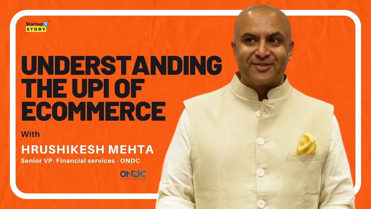 Understanding the UPI of E-commerce with Hrushikesh Mehta,  Senior VP - Financial Services - ONDC