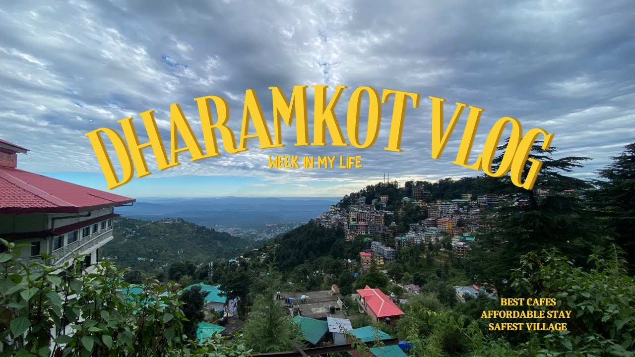 Dharamkot solo trip safest village, weekly vlog, perfect weather, offbeat place to visit in Himachal