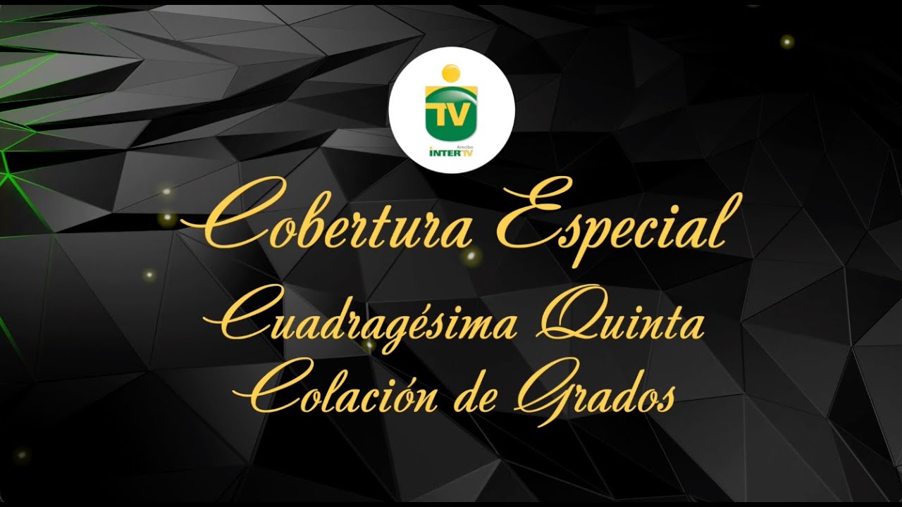 🎓 InterTv | Cobertura Actos de Graduaci&oacute;n 2025 - Inter Arecibo