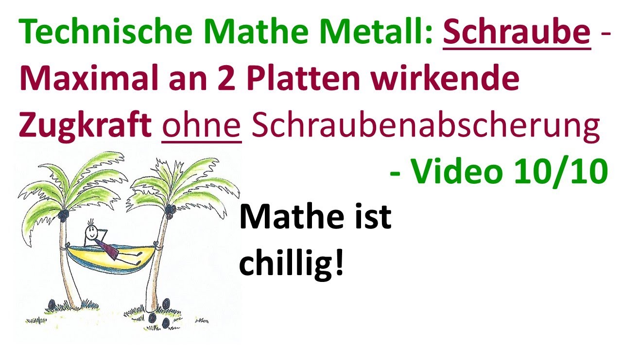 Maximal an 2 Platten wirkende Zugkraft berechnen ohne Schraubenabscherung  -  Video 10 von 10