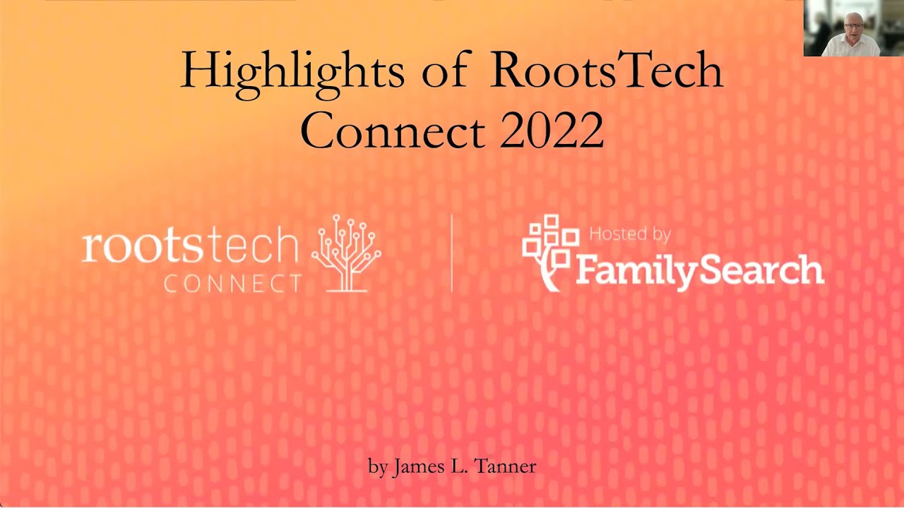 Highlights of the RootsTech 2022 Virtual Conference - James Tanner
